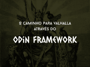 O caminho para Valhalla através do Odin Framework