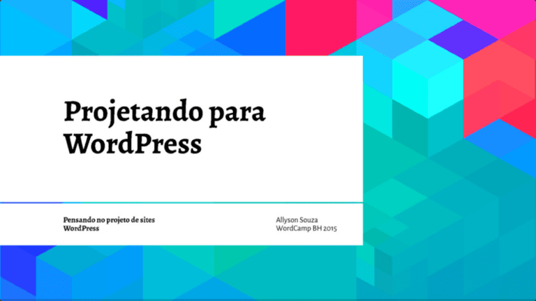 Projetando para WordPress, Allyson Souza, WordCamp Belo Horizonte 2015